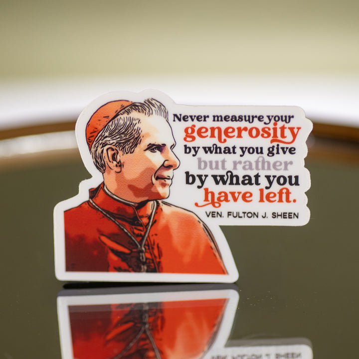 Sticker - Never Measure Your Generosity - Ven Fulton Sheen - Vinyl