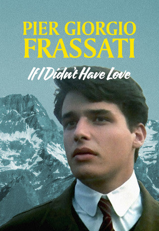 Pier Giorgio Frassati : If I Didn&