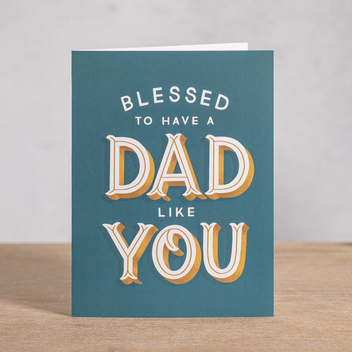 Blessed to Have a Dad Like You Card