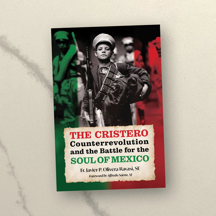 The Cristero Counterrevolution and the Battle for the Soul of Mexico