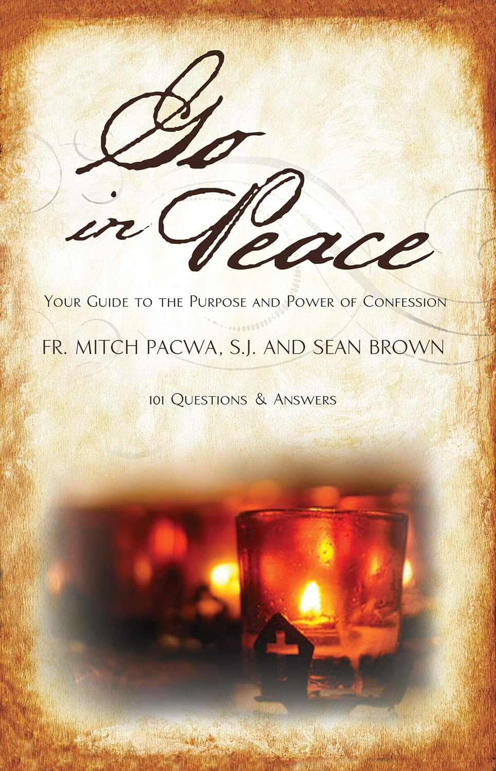 Go in Peace: Your Guide to the Purpose and Power of Confession
