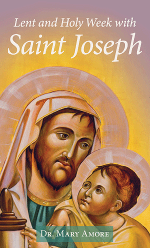 Lent and Holy Week with St. Joseph