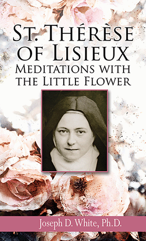 St Therese of Lisieux: Meditations with the Little Flower