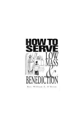 How to Serve Low Mass &amp; Benediction