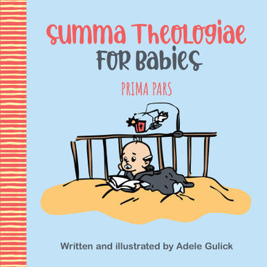 Summa Theologiae for Babies : Prima Pars