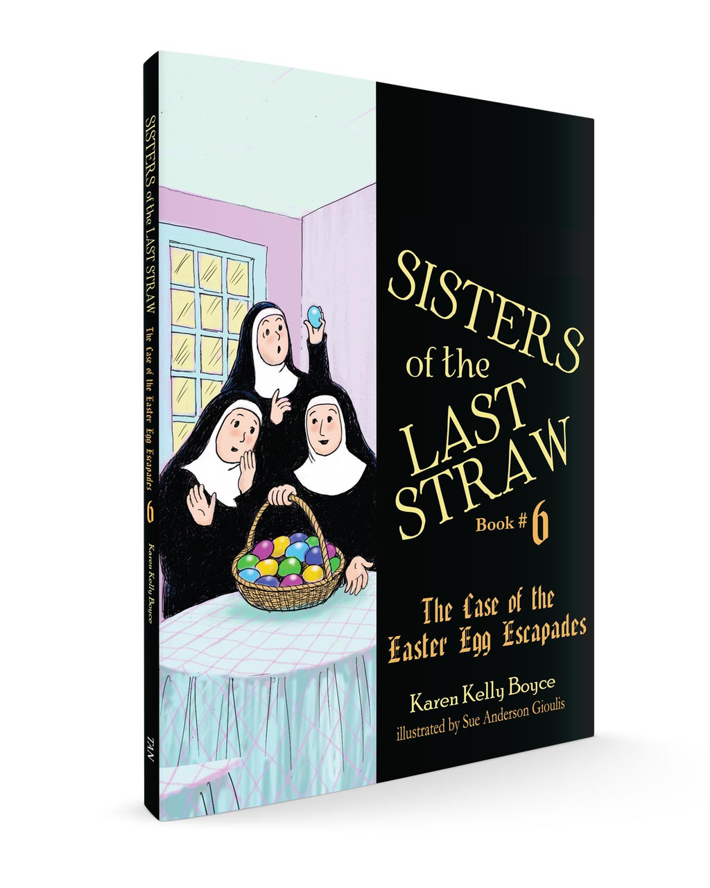 Sisters of the Last Straw Volume 6: The Case of the Easter Egg Escapades