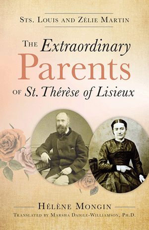 The Extraordinary Parents of St. Therese of Lisieux